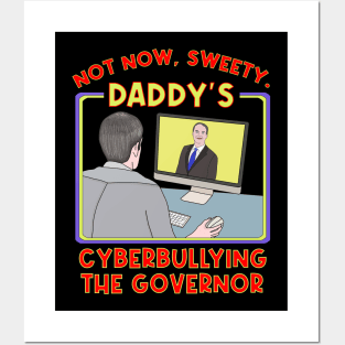 Not Now, Sweety. Daddy's Cyberbullying the Governor Posters and Art